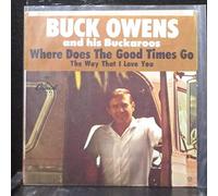 Buck Owens, The Way I Love You b/w Where Does The Good Times Go, Capitol 5811