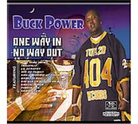 Buck Power - ONE WAY IN NO WAY OUT