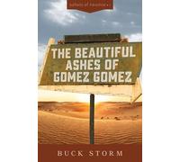 Buck Storm The Beautiful Ashes of Gomez Gomez (Tascabile)