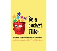 Bucket Filler Journal - Gratitude Journal - Blessings Journal - Happiness Journal - Reflection Journal: Whose bucket have you filled and who has filled your bucket?