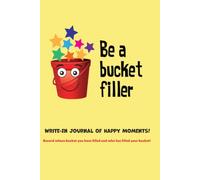 Bucket Filler Journal-Gratitude Journal - Happiness Journal - Diary - Notebook: Record the wonderful ways you fill buckets & ways your bucket is filled!