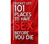 Bucket List: 101 Places To Have Sex Before You Die