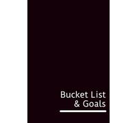 Bucket List & Goals Journal: A Guided Notebook for Travel, Personal Growth, and Memories. Featuring Prompted Pages and Photo Sections for Men, Women, Teens, and Couples.
