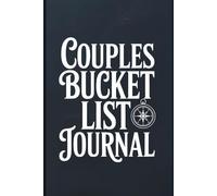 Bucket List Journal for Couples: A Guided Adventure Planner to Dream Big, Set Goals & Capture Memories