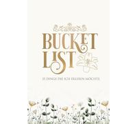 Bucket List zum selber Ausfüllen: Bucket List Buch mit kreativen Ideen für Freunde, Familie & Paare - Zum Eintragen und Erinnern