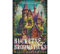 Buckets & Broomsticks: A cozy fantasy where every mess can be mended with a little magic...
