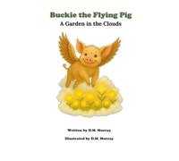 Buckie the Flying Pig: A Garden in the Clouds