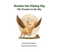 Buckie the Flying Pig: The Promise in the Sky