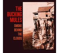 Bucking Mules - Smoke Behind The Clouds