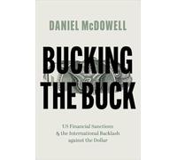 Bucking the Buck: US Financial Sanctions and the International Backlash against the Dollar