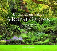 Claire Masset Buckingham Palace: A Royal Garden (Copertina rigida)