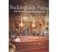 Buckingham Palace: The Official History: the official illustrated history