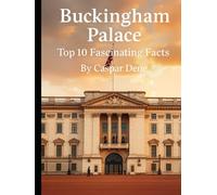 Buckingham Palace: Top 10 Fascinating Facts