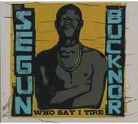 Bucknor Segun - Who Say I Tire