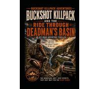 Buckshot Killpack and the Ride Through Deadman's Basin: High Stakes in the Idaho Backcountry: 1