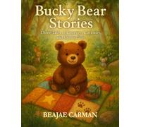 Bucky Bear Stories Three Tales of Courage, Curiosity and Connection