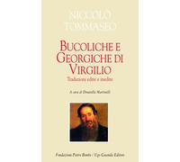 Bucoliche e Georgiche di Virgilio. Traduzioni edite e inedite. Testo latin...