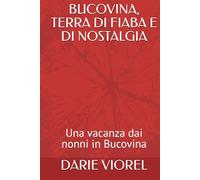 BUCOVINA, TERRA DI FIABA E DI NOSTALGIA: Una vacanza dai nonni in Bucovina