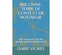 BUCOVINE, TERRE DE CONTE ET DE NOSTALGIE: Des vacances chez les grands-parents en Bucovine
