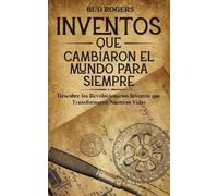 Bud Rogers Inventos que Cambiaron el Mundo para Siempre (Tascabile)