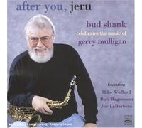 Bud Shank - After You, Jeru: Bud Shank Celebrates the Music of Gerry Mulligan