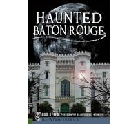 Bud Steed Haunted Baton Rouge (Tascabile) Haunted America
