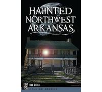 Bud Steed Haunted Northwest Arkansas (Tascabile) Haunted America