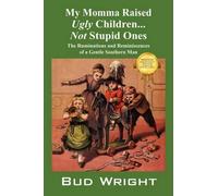 Bud Wright My Momma Raised Ugly Children...Not Stupid Ones (Tascabile)