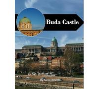 Buda Castle: A Perfect Coffee Table Picture Book - Travel and Tourism Lovers