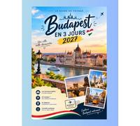 BUDAPEST EN 3 JOURS 2026: Guide complet pour découvrir les incontournables, profiter des célèbres thermes, savourer la gastronomie locale, explorer ... emblématiques et voyager en toute simplicité.