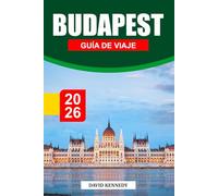 BUDAPEST GUÍA DE VIAJE 2026: Baños termales, gran arquitectura y vida vibrante en el Danubio
