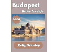 Budapest Guía de viaje 2026: Descubra Budapest: desde los baños termales hasta las calles históricas