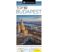 Budapest (Guías Visuales TOP 10): La guía que descubre lo mejor de cada ciudad