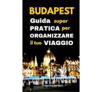 Budapest Guida super pratica per organizzare il tuo viaggio