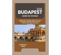 Budapest Guide de voyage 2026: Capitale de la Hongrie, connue pour son architecture époustouflante, sa riche histoire et sa scène culturelle dynamique