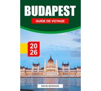 BUDAPEST GUIDE DE VOYAGE 2026: Thermes, architecture grandiose et vie animée sur le Danube