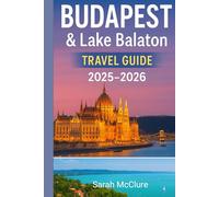 BUDAPEST & LAKE BALATON TRAVEL GUIDE 2025-2026: Exploring Hungary’s Timeless Capital and Serene Summer Escape.