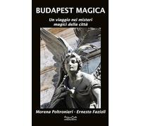 Budapest magica. Un viaggio nei misteri magici della città