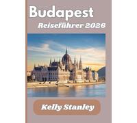 Budapest Reiseführer 2026: Entdecken Sie Budapest: Von Thermalbädern bis zu historischen Straßen