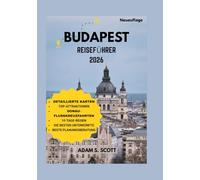 BUDAPEST REISEFÜHRER 2026: „Entdecken Sie die Seele der ungarischen Hauptstadt durch hautnahe Abenteuer - von Thermalbädern und Burg Bergen bis hin zu Ruinen, Bars, Flusskreuzfahrten und der Café-Kult