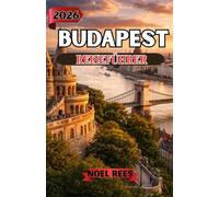 BUDAPEST REISEFÜHRER 2026: Entdecken Sie historische Sehenswürdigkeiten, Thermalbäder, die lokale Küche, malerische Ausblicke und praktische Reisetipps für ein unvergessliches ungarisches Erlebnis.