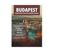 BUDAPEST REISEFÜHRER 2026 UND DARÜBER HINAUS
