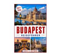 Budapest REISEFÜHRER 2027 / 2028