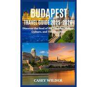 BUDAPEST TRAVEL GUIDE 2025-2026: Discover the Soul of the Danube: History, Culture, and Thermal Bliss