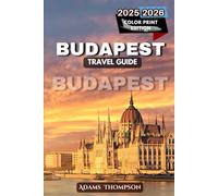 Budapest Travel Guide 2025-2026: Explore Hungary’s Capital with Historic Landmarks, Thermal Baths, and Vibrant Culture