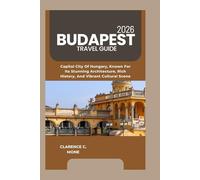 Budapest Travel Guide 2026: Capital City Of Hungary, Known For Its Stunning Architecture, Rich History, And Vibrant Cultural Scene
