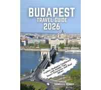 Budapest Travel Guide 2026: Explore Budapest Confidently with Insider Tips, Smart Itineraries and Real Advice