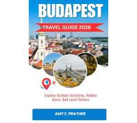 BUDAPEST TRAVEL GUIDE 2026: Explore Outdoor Activities, Hidden Gems, And Local Culture
