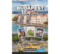 BUDAPEST Travel Guide 2026: Explore Royal Castles, Thermal Baths, Ruin Bars, Danube River, Hidden Gems, and the European Club Football Final in the Heart of Hungary
