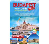 Budapest Travel Guide 2026 for First-Time Visitors: A Modern Tourist Guide to Castles, Cafés, Thermal Spas, River Views & Authentic Hungarian Experiences